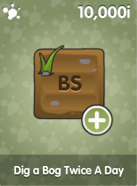 Dig a Bog Twice A Day